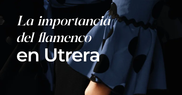 La importancia del flamenco en Utrera